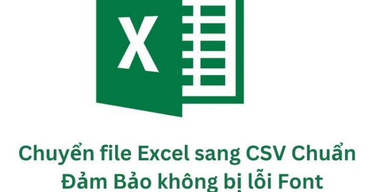 chuyển file excel sang csv không bị lỗi font